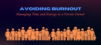 Avoiding Burnout: Managing Time and Energy as a Forum Owner